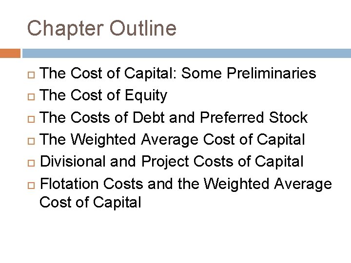 Chapter Outline The Cost of Capital: Some Preliminaries The Cost of Equity The Costs