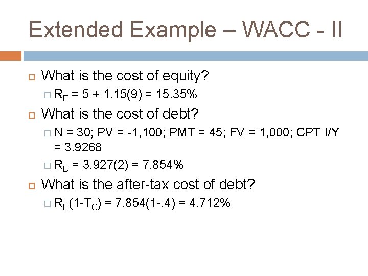 Extended Example – WACC - II What is the cost of equity? � RE