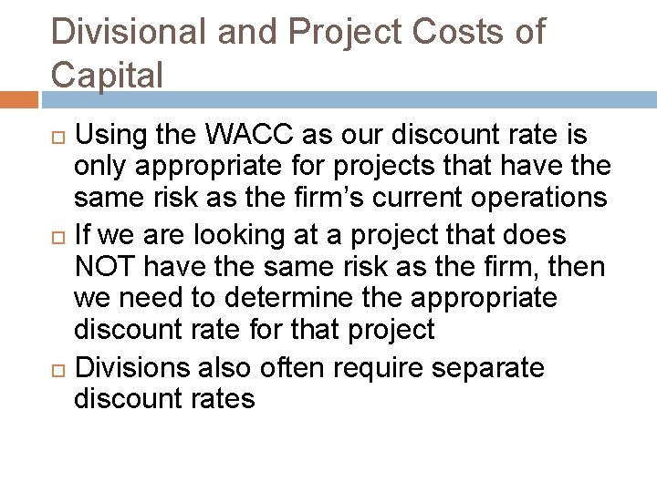 Divisional and Project Costs of Capital Using the WACC as our discount rate is