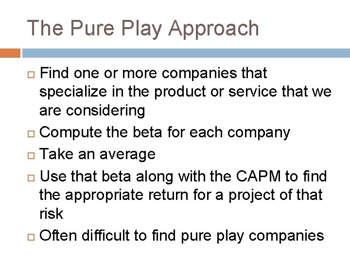 The Pure Play Approach Find one or more companies that specialize in the product