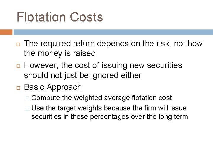 Flotation Costs The required return depends on the risk, not how the money is