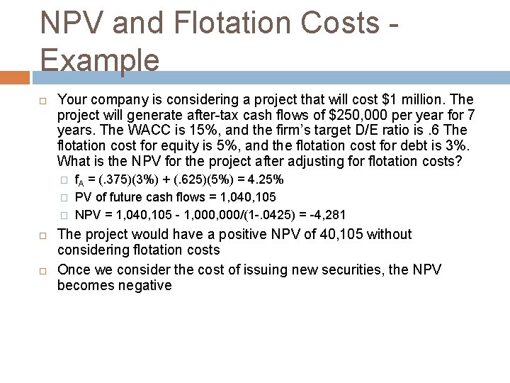 NPV and Flotation Costs Example Your company is considering a project that will cost