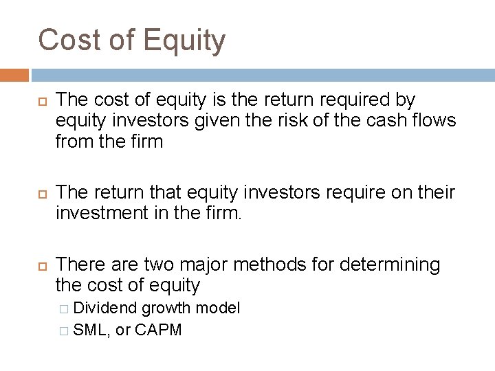 Cost of Equity The cost of equity is the return required by equity investors