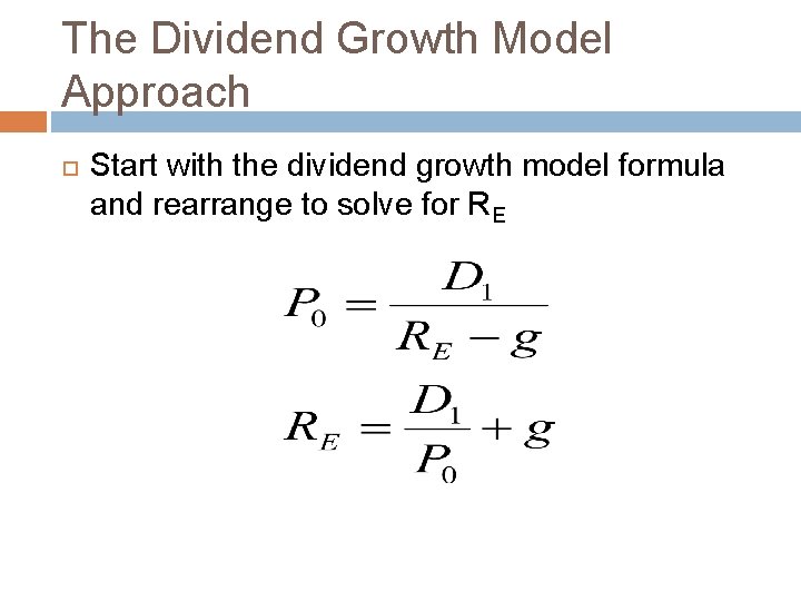 The Dividend Growth Model Approach Start with the dividend growth model formula and rearrange