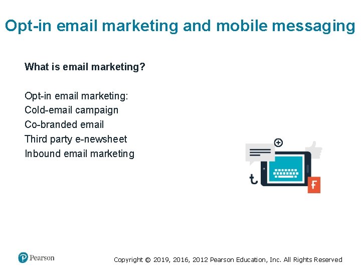 Opt-in email marketing and mobile messaging What is email marketing? Opt-in email marketing: Cold-email