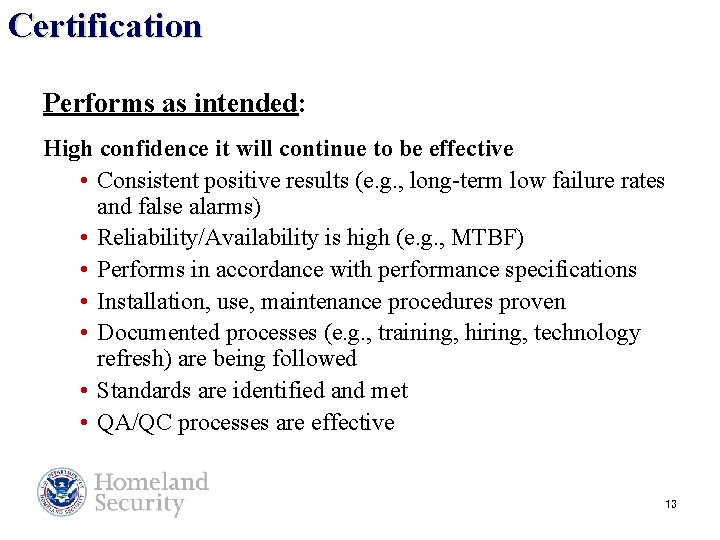 Certification Performs as intended: High confidence it will continue to be effective • Consistent