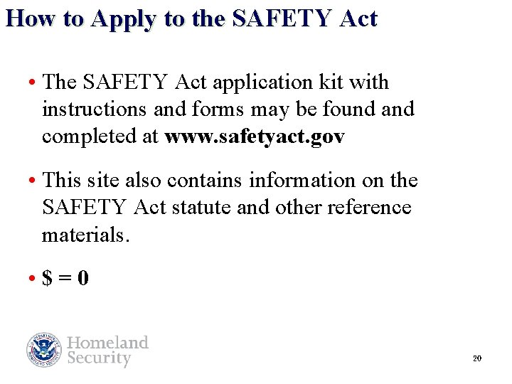 How to Apply to the SAFETY Act • The SAFETY Act application kit with