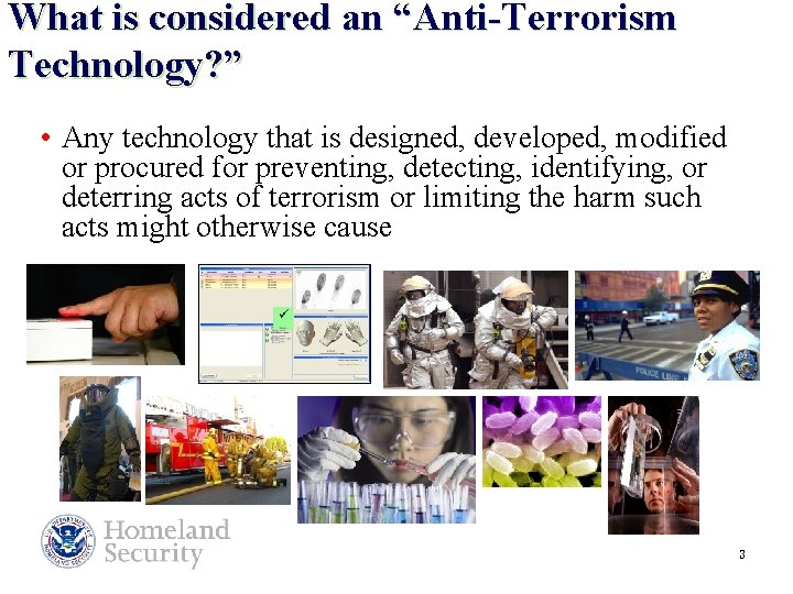 What is considered an “Anti-Terrorism Technology? ” • Any technology that is designed, developed,