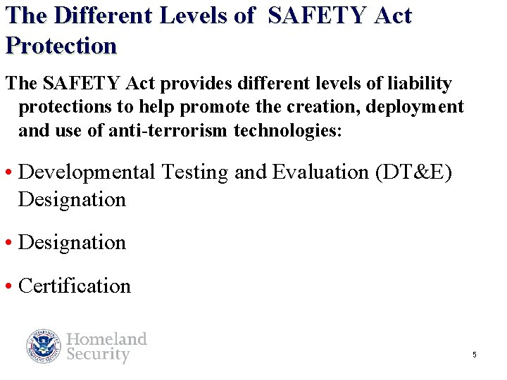 The Different Levels of SAFETY Act Protection The SAFETY Act provides different levels of