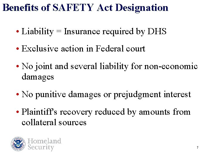 Benefits of SAFETY Act Designation • Liability = Insurance required by DHS • Exclusive