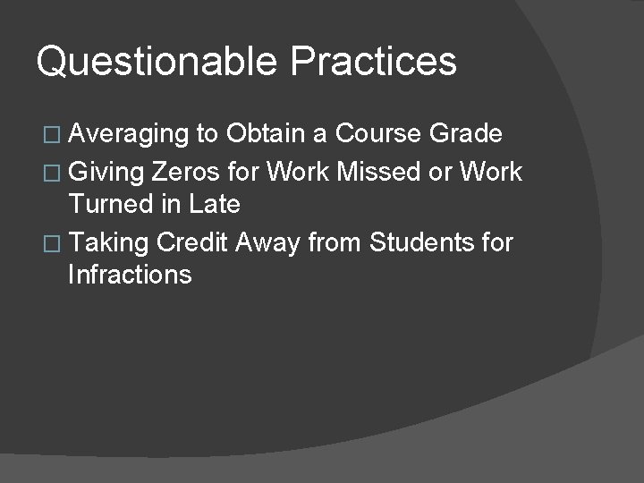 Questionable Practices � Averaging to Obtain a Course Grade � Giving Zeros for Work