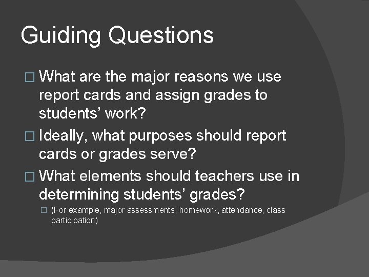 Guiding Questions � What are the major reasons we use report cards and assign