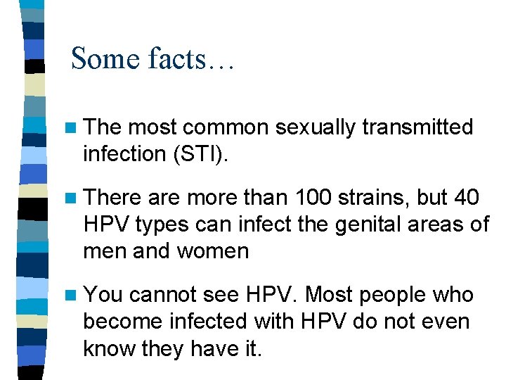 Some facts… n The most common sexually transmitted infection (STI). n There are more Some facts… n The most common sexually transmitted infection (STI). n There are more
