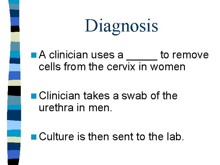 Diagnosis n. A clinician uses a _____ to remove cells from the cervix in Diagnosis n. A clinician uses a _____ to remove cells from the cervix in