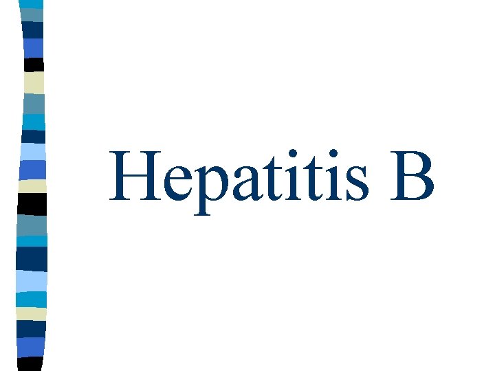 Hepatitis B Hepatitis B