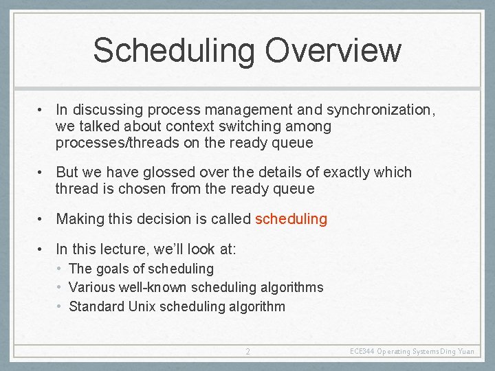 Scheduling Overview • In discussing process management and synchronization, we talked about context switching