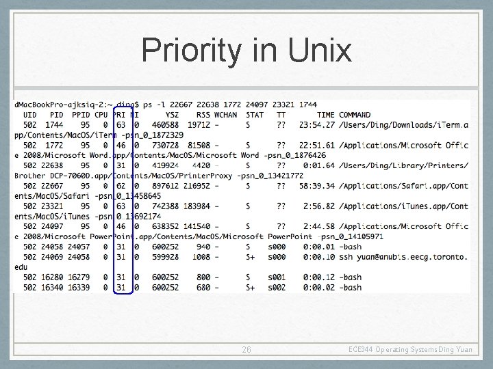 Priority in Unix 26 ECE 344 Operating Systems Ding Yuan 