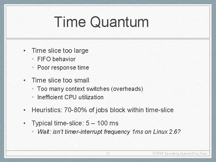 Time Quantum • Time slice too large • FIFO behavior • Poor response time