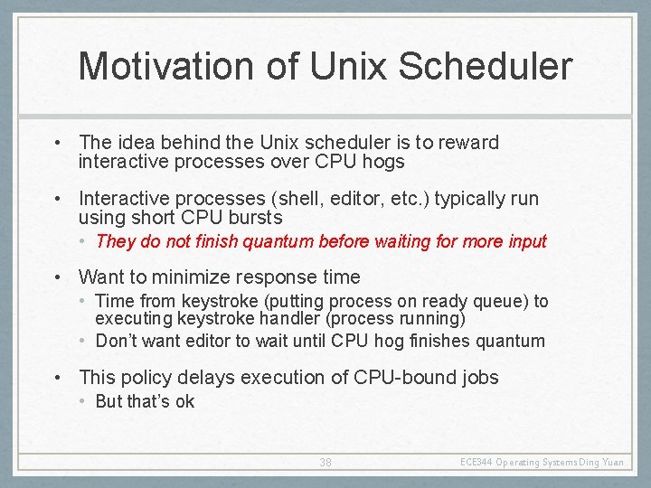 Motivation of Unix Scheduler • The idea behind the Unix scheduler is to reward