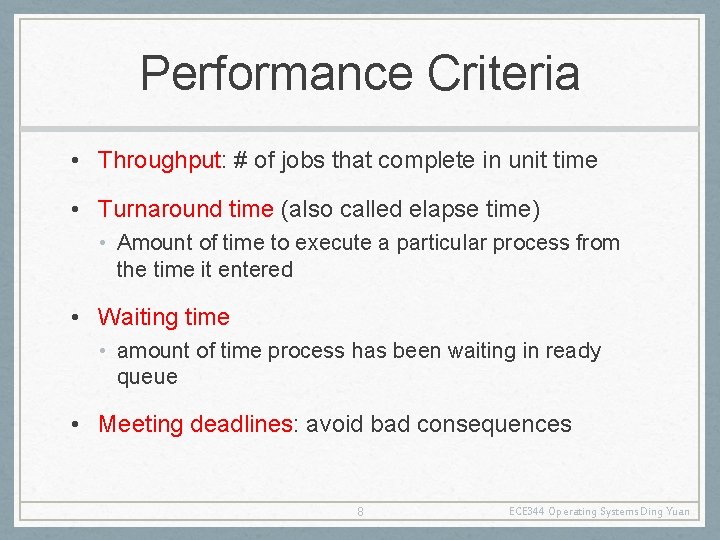 Performance Criteria • Throughput: # of jobs that complete in unit time • Turnaround