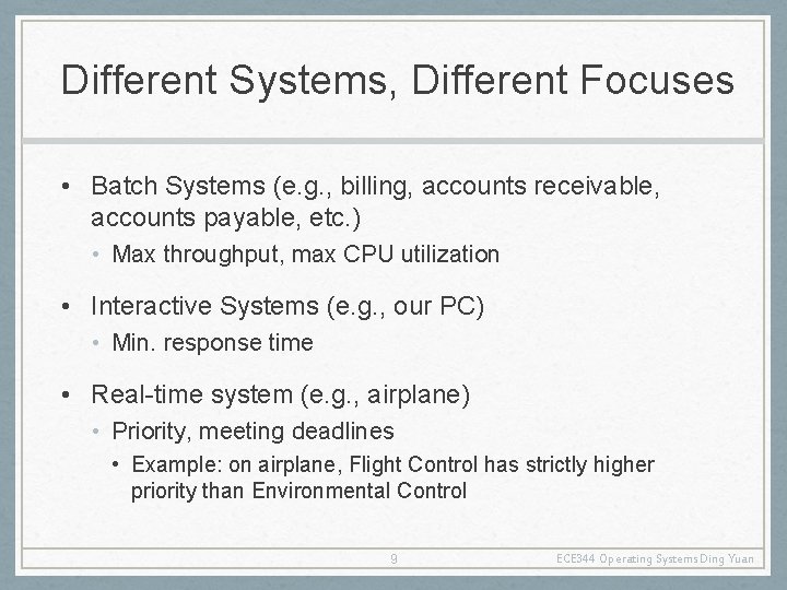 Different Systems, Different Focuses • Batch Systems (e. g. , billing, accounts receivable, accounts