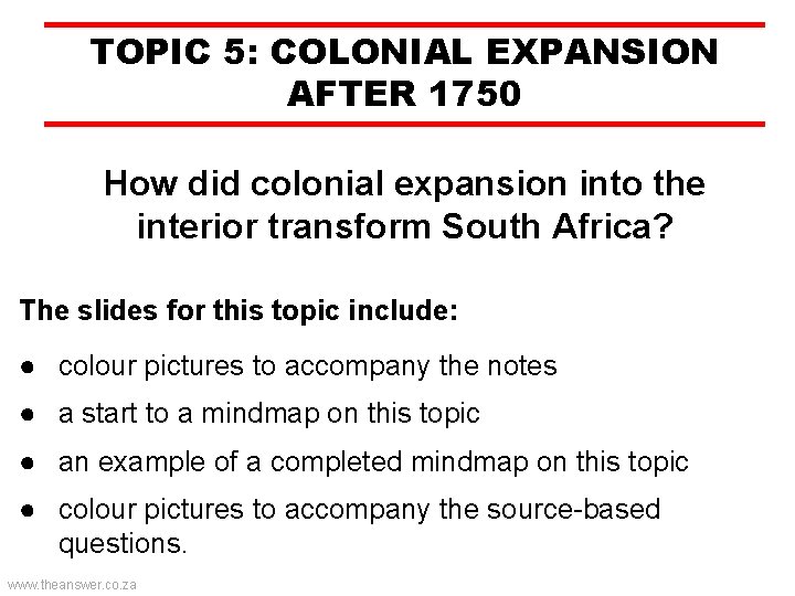 TOPIC 5: COLONIAL EXPANSION AFTER 1750 How did colonial expansion into the interior transform