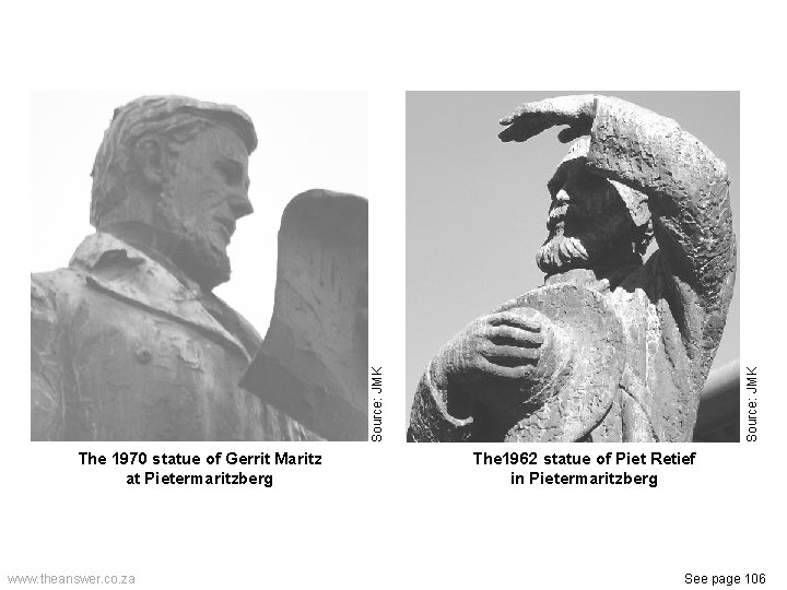 www. theanswer. co. za Source: JMK The 1970 statue of Gerrit Maritz at Pietermaritzberg