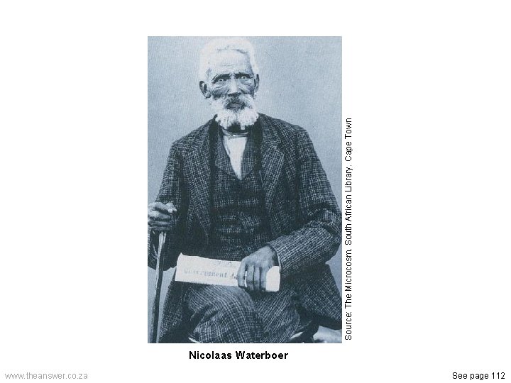 Nicolaas Waterboer www. theanswer. co. za See page 112 Source: The Microcosm. South African