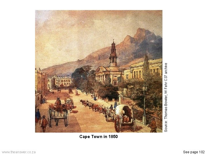 Source: Thomas Bowler, W Fehr C 37 archive Cape Town in 1850 www. theanswer.