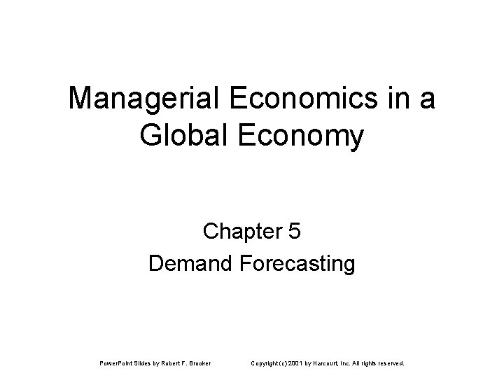 Managerial Economics in a Global Economy Chapter 5 Demand Forecasting Power. Point Slides by