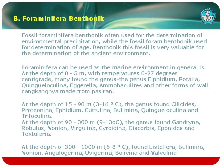 B. Foraminifera Benthonik Fossil foraminifera benthonik often used for the determination of environmental precipitation,