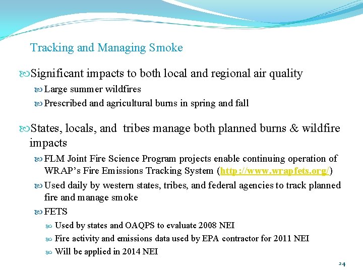 Tracking and Managing Smoke Significant impacts to both local and regional air quality Large