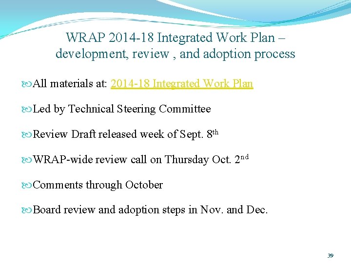 WRAP 2014 -18 Integrated Work Plan – development, review , and adoption process All