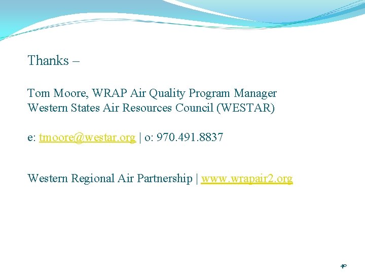 Thanks – Tom Moore, WRAP Air Quality Program Manager Western States Air Resources Council