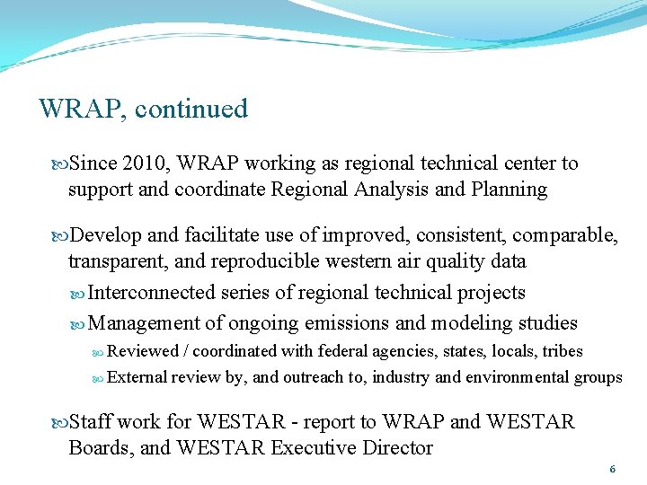 WRAP, continued Since 2010, WRAP working as regional technical center to support and coordinate