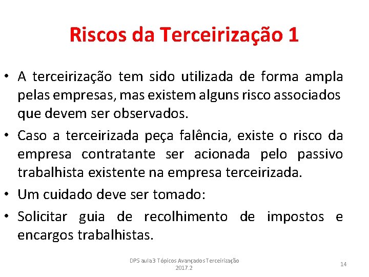 Riscos da Terceirização 1 • A terceirização tem sido utilizada de forma ampla pelas