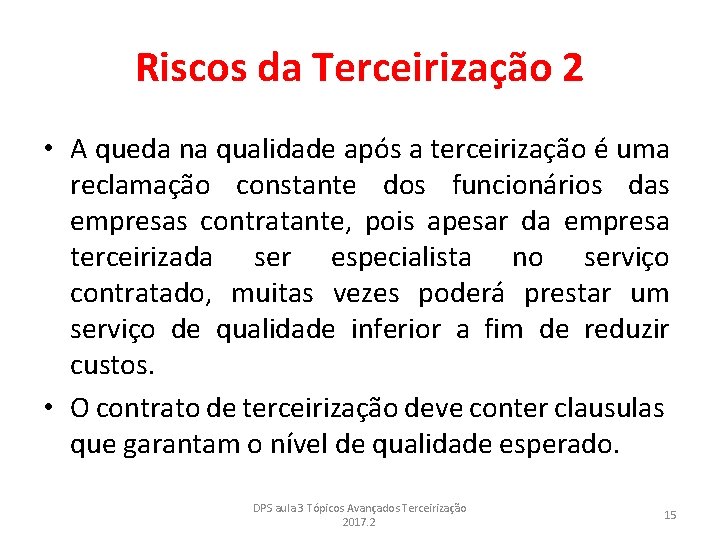 Riscos da Terceirização 2 • A queda na qualidade após a terceirização é uma