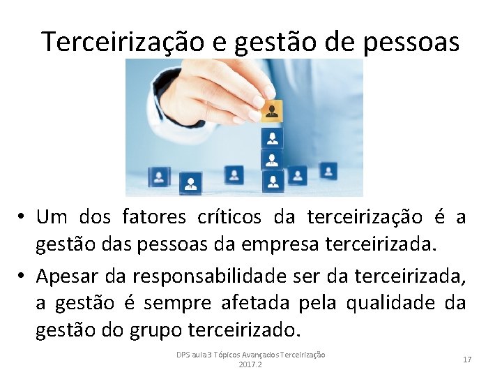 Terceirização e gestão de pessoas • Um dos fatores críticos da terceirização é a