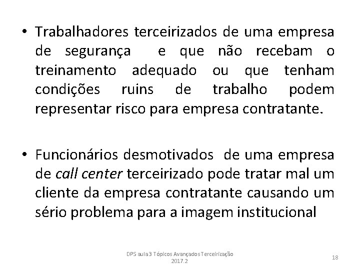  • Trabalhadores terceirizados de uma empresa de segurança e que não recebam o