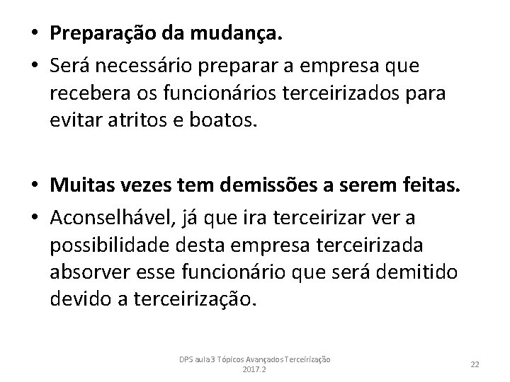  • Preparação da mudança. • Será necessário preparar a empresa que recebera os