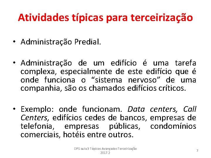 Atividades típicas para terceirização • Administração Predial. • Administração de um edifício é uma