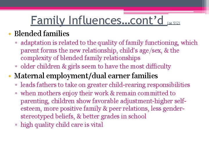 Family Influences…cont’d (pg 512) • Blended families ▫ adaptation is related to the quality Family Influences…cont’d (pg 512) • Blended families ▫ adaptation is related to the quality