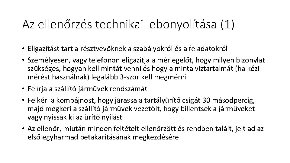 Az ellenőrzés technikai lebonyolítása (1) • Eligazítást tart a résztvevőknek a szabályokról és a