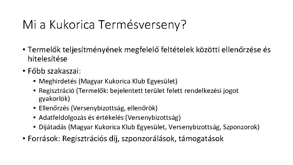 Mi a Kukorica Termésverseny? • Termelők teljesítményének megfelelő feltételek közötti ellenőrzése és hitelesítése •