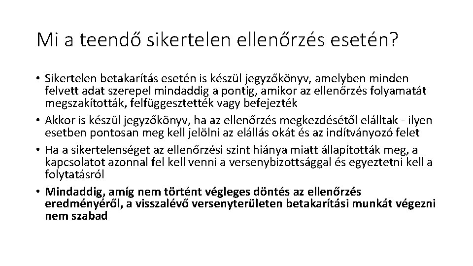 Mi a teendő sikertelen ellenőrzés esetén? • Sikertelen betakarítás esetén is készül jegyzőkönyv, amelyben