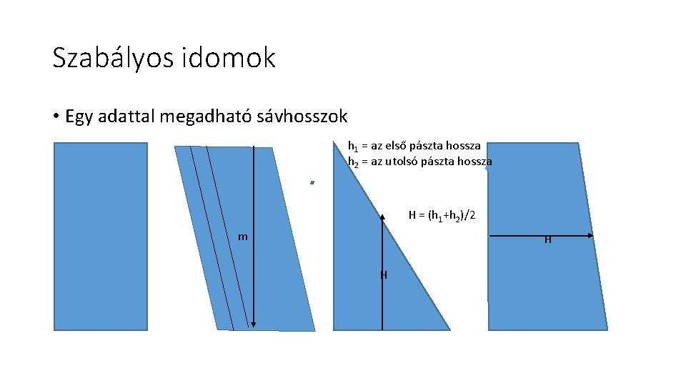 Szabályos idomok • Egy adattal megadható sávhosszok h 1 = az első pászta hossza