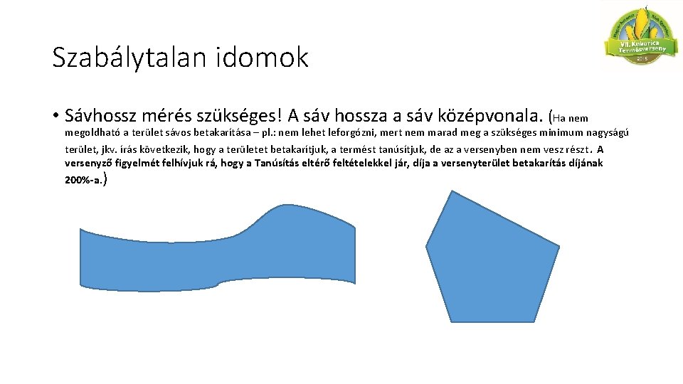 Szabálytalan idomok • Sávhossz mérés szükséges! A sáv hossza a sáv középvonala. (Ha nem