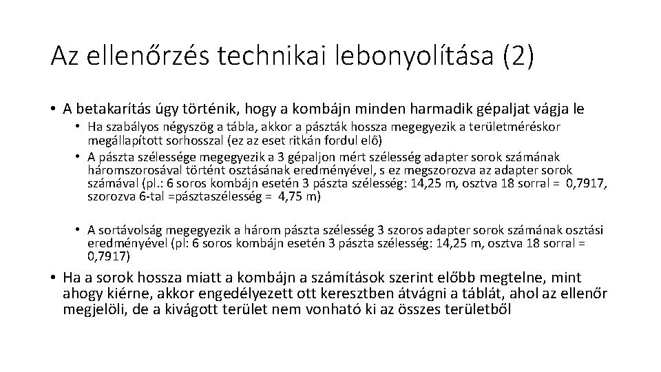 Az ellenőrzés technikai lebonyolítása (2) • A betakarítás úgy történik, hogy a kombájn minden