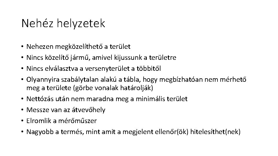 Nehéz helyzetek • • Nehezen megközelíthető a terület Nincs közelítő jármű, amivel kijussunk a