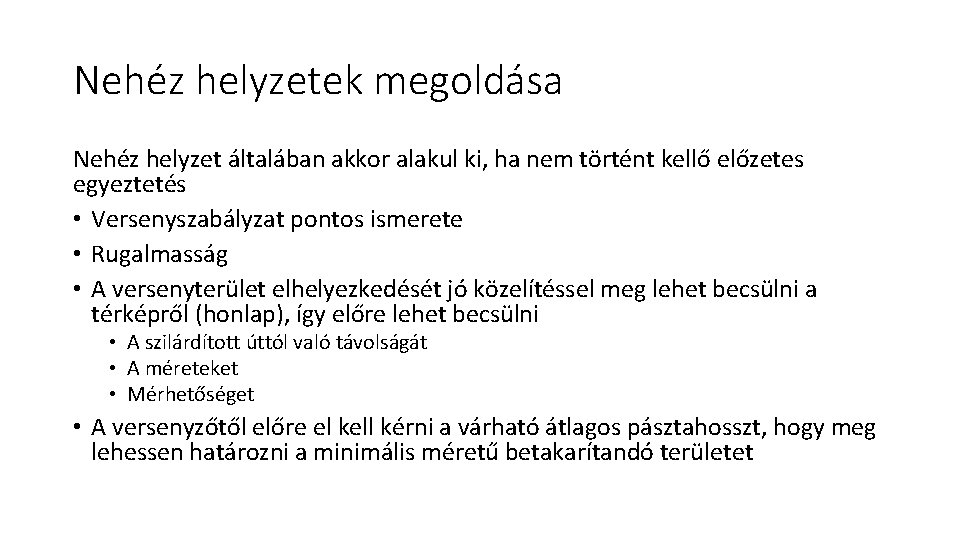 Nehéz helyzetek megoldása Nehéz helyzet általában akkor alakul ki, ha nem történt kellő előzetes